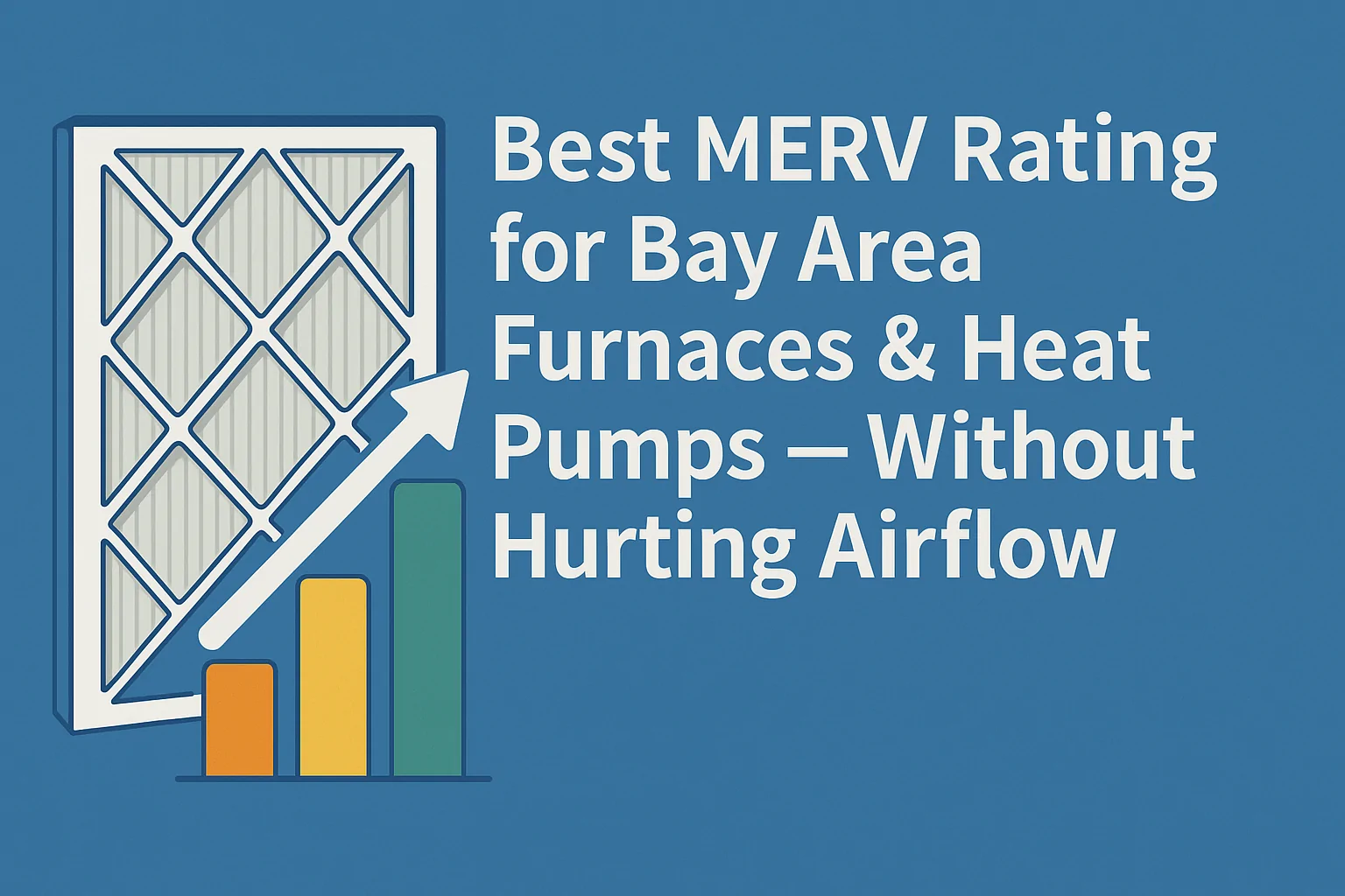 best merv rating for bay area furnaces heat pumps – without hurting airflow - galaxy heating & air conditioning best merv rating for bay area furnaces & heat pumps – without hurting airflow