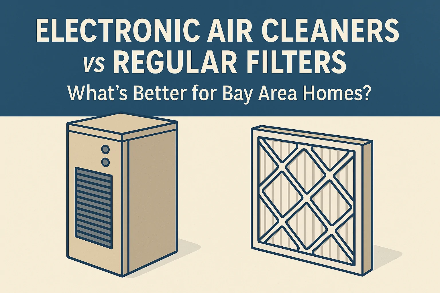 electronic air cleaners vs regular filters – whats better for bay area homes - galaxy heating & air conditioning electronic air cleaners vs regular filters – what’s better for bay area homes